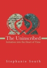 Image for The Uninscribed : Initiation into the Heart of Time