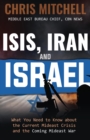 Image for ISIS, Iran and Israel: What You Need to Know about the Mideast Crisis and the Upcoming War