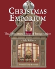 Image for Christmas Emporium : The Miniature Shop of Imagination