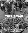 Image for This is War : A Decade of Conflict: Photographs