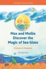 Image for Max and Mollie Discover the Magic of Sea Glass : A Lesson in Character Chapter Book