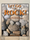 Image for Let Go of the Rock! a New Look at the Dynamics of Self-Management