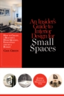Image for Insider&#39;s Guide to Interior Design for Small Spaces: How to Create a Beautiful Home Quickly, Effectively and on a Budget