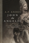 Image for John the Angelic : A Chronicle of Pope Joan