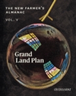 Image for The new farmer&#39;s almanacVolume V,: Grand land plan