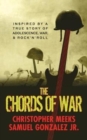 Image for The Chords of War : A Novel Inspired by a True Story of Adolescence, War, and Rock &#39;n&#39; Roll