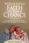 Image for With a Little Faith, We Had a Chance: The Early Arrival of Our Twins, Marlee Faith and Samuel Chance Marcus