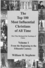 Image for Top 100 Most Influential Christians of All Time Volume 1: From the Beginning to the Fifteenth Century