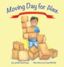 Image for Moving Day for Alex : Book One of the &quot;Growing Up With Alex&quot; Series