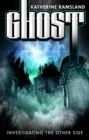 Image for Ghost: Investigating the Other Side