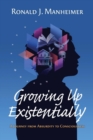Image for Growing Up Existentially : A Journey from Absurdity to Consciousness