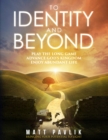 Image for To Identity And Beyond : Play The Long Game, Advance God&#39;s Kingdom, Enjoy Abundant Life