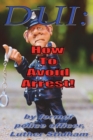 Image for DUI : How to Avoid Arrest!