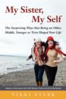 Image for My Sister, My Self : The Surprising Ways That Being an Older, Middle, Younger or Twin Shaped Your Life