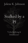 Image for Stalked by a PI : The Untold Story of Cyberbullying