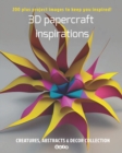 Image for 3D papercraft inspirations, Creatures, abstracts and decor collection : 200 plus project images to keep you inspired