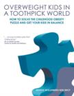 Image for Overweight kids in a toothpick world  : a nutritionist&#39;s step-by-step coaching plan for easy weight loss for teens and children