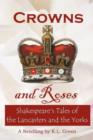 Image for Crowns and Roses : Shakespeare&#39;s Tales of the Lancasters and the Yorks