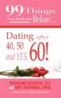 Image for 99 Things Women Wish They Knew Before Dating After 40, 50, &amp; Yes, 60!