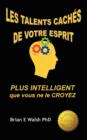 Image for Les Talents Caches De Votre Esprit : Plus Intelligent Que Vous Ne Le Croyez