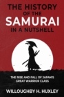 Image for History of the Samurai in a Nutshell: The Rise and Fall of Japan&#39;s Great Warrior Class