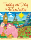 Image for Today is the Day to Run Away