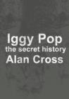 Image for Iggy Pop: the secret history