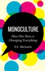 Image for Monoculture: how one story is changing everything