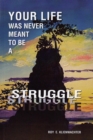 Image for Your Life Was Never Meant to be a Struggle
