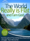 Image for World Really is Flat and I Am God