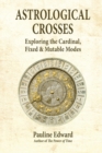 Image for Astrological Crosses : Exploring the Cardinal, Fixed and Mutable Modes