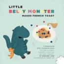 Image for Little Belly Monster Makes French Toast