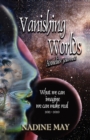 Image for Vanishing worlds : What we can imagine we can make real