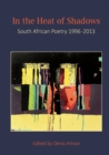 Image for In the heat of the shadows : South African poetry 1996-2013