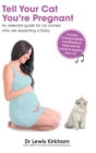Image for Tell Your Cat You&#39;re Pregnant : An Essential Guide for Cat Owners Who Are Expecting a Baby (Includes Downloadable MP3 Sounds) (CD Not Included)