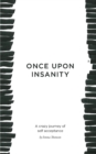 Image for Once Upon Insanity : A crazy journey of self acceptance