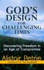 Image for God&#39;s Design For Challenging Times: Discovering Freedom in an Age of Compromise