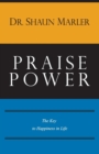 Image for Praise Power : The Key to Happiness in Life