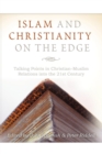 Image for Islam and Christianity on the Edge : Talking Points in Christian-Muslim Relations into the 21st Century