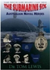 Image for The Submarine Six : Australian Naval Heroes