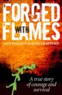 Image for Forged with Flames: A True Story of Courage and Survival