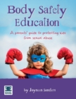 Image for Body Safety Education : A parents&#39; guide to protecting kids from sexual abuse