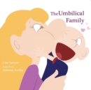 Image for The Umbilical Family : Start a loving conversation about Adoption, Egg Donation, Step-parenting, Same Sex Parenting, and more.