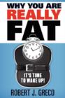 Image for Why You are Really Fat : It&#39;s Time to Wake Up!