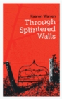 Image for Through Splintered Walls