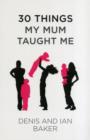 Image for 30 Things My Mum Taught Me