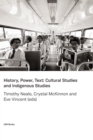 Image for History, Power, Text : Cultural Studies and Indigenous Studies