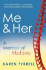 Image for Me and Her : A Memoir of Madness