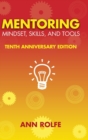 Image for Mentoring Mindset, Skills, and Tools 10th Anniversary Edition : Everything You Need to Know and Do to Make Mentoring Work