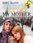 Image for Not Like My Mother